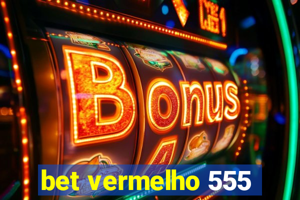 bet vermelho 555
